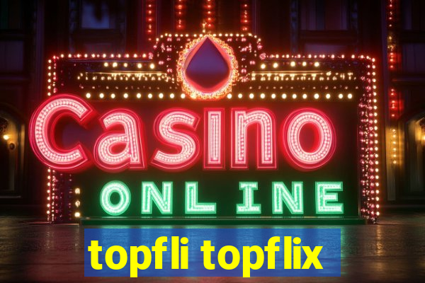 topfli topflix